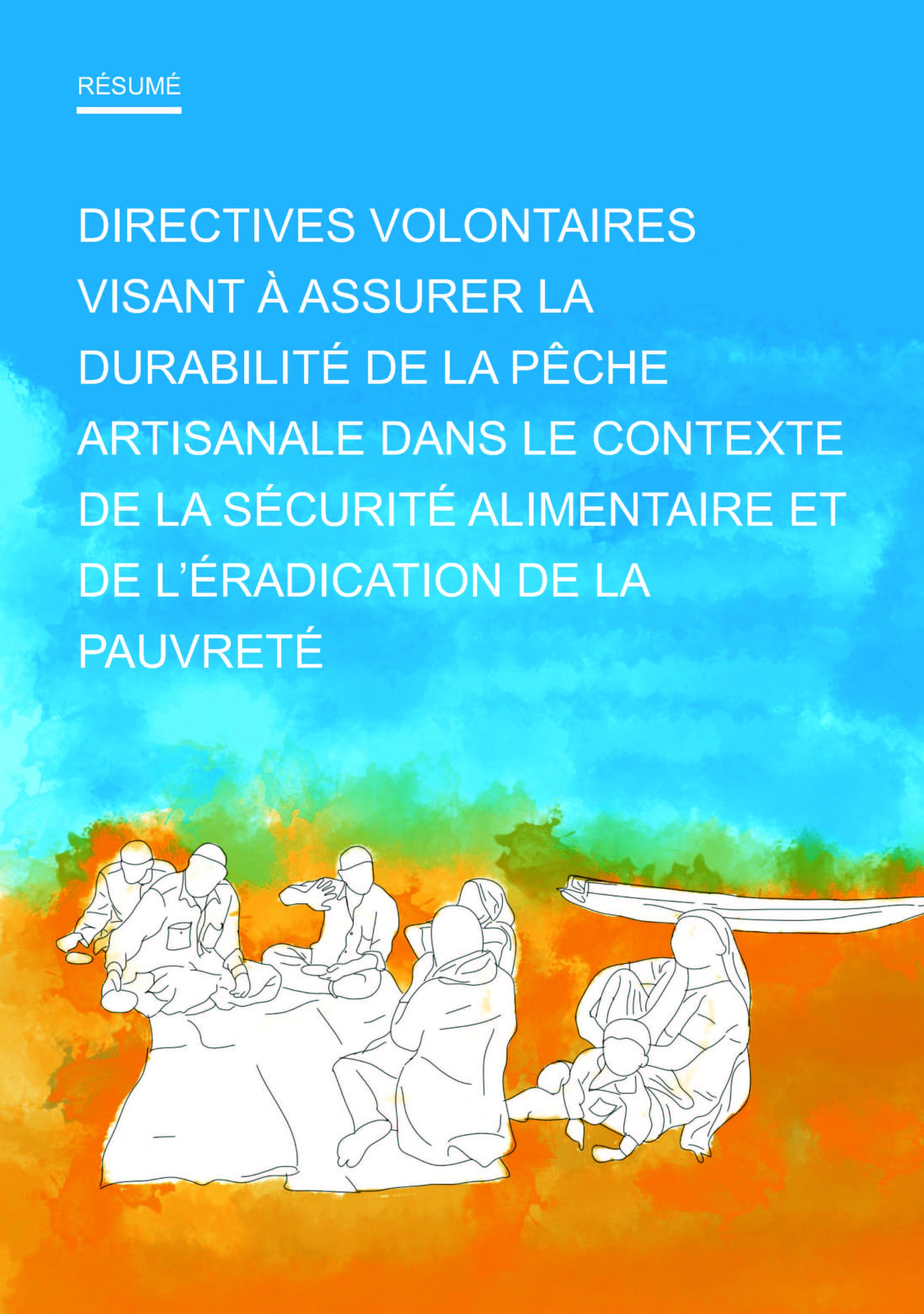 Résumé: Directives Volontaires Visant À Assurer La Durabilité De La Pêche Artisanale Dans Le Contexte De La Sécurité Alimentaire Et De L’éradication De La Pauvreté