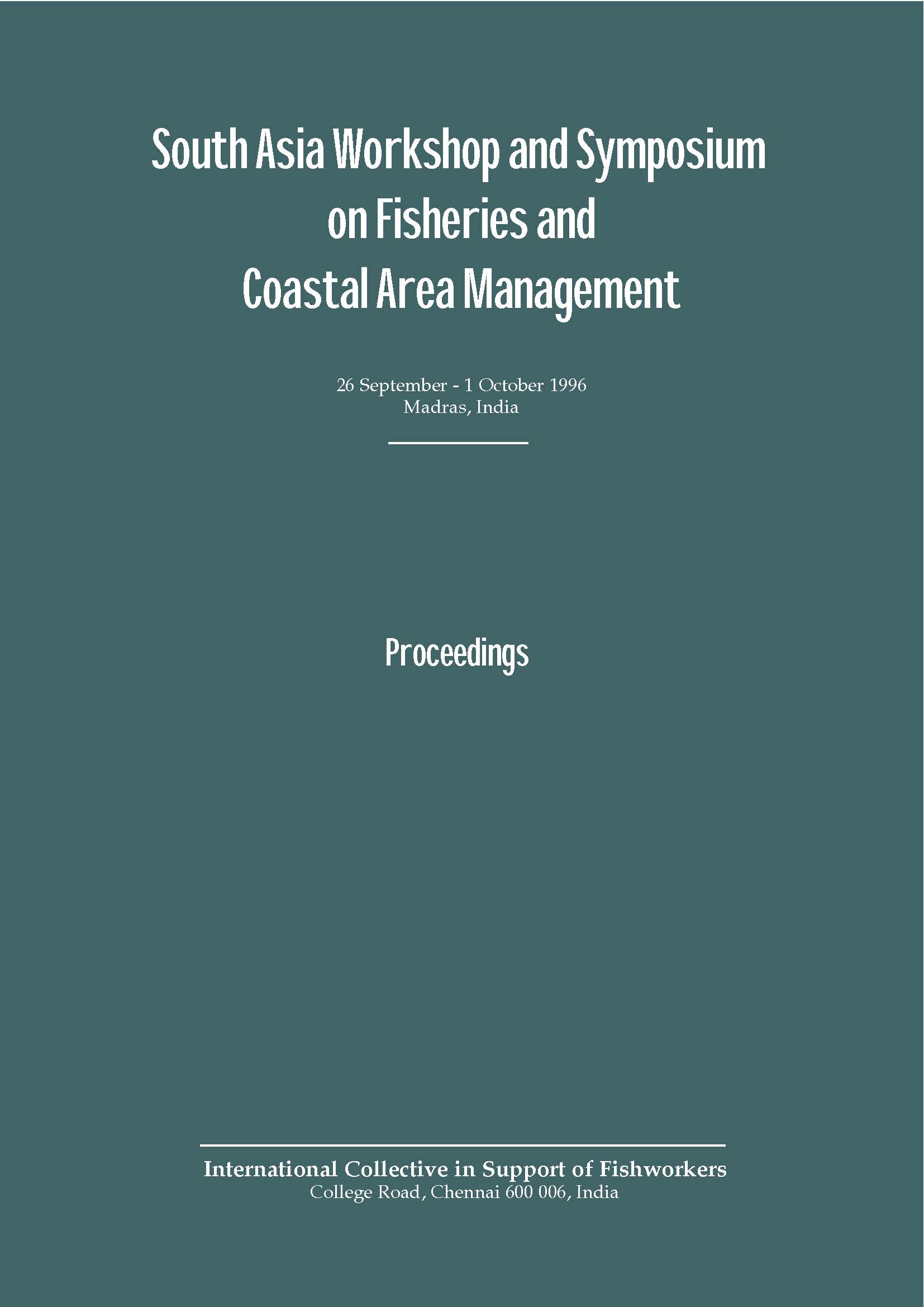 South Asia Workshop and Symposium on Fisheries and Coastal Area Management 26 September – 1 October 1996, Madras (Chennai), India