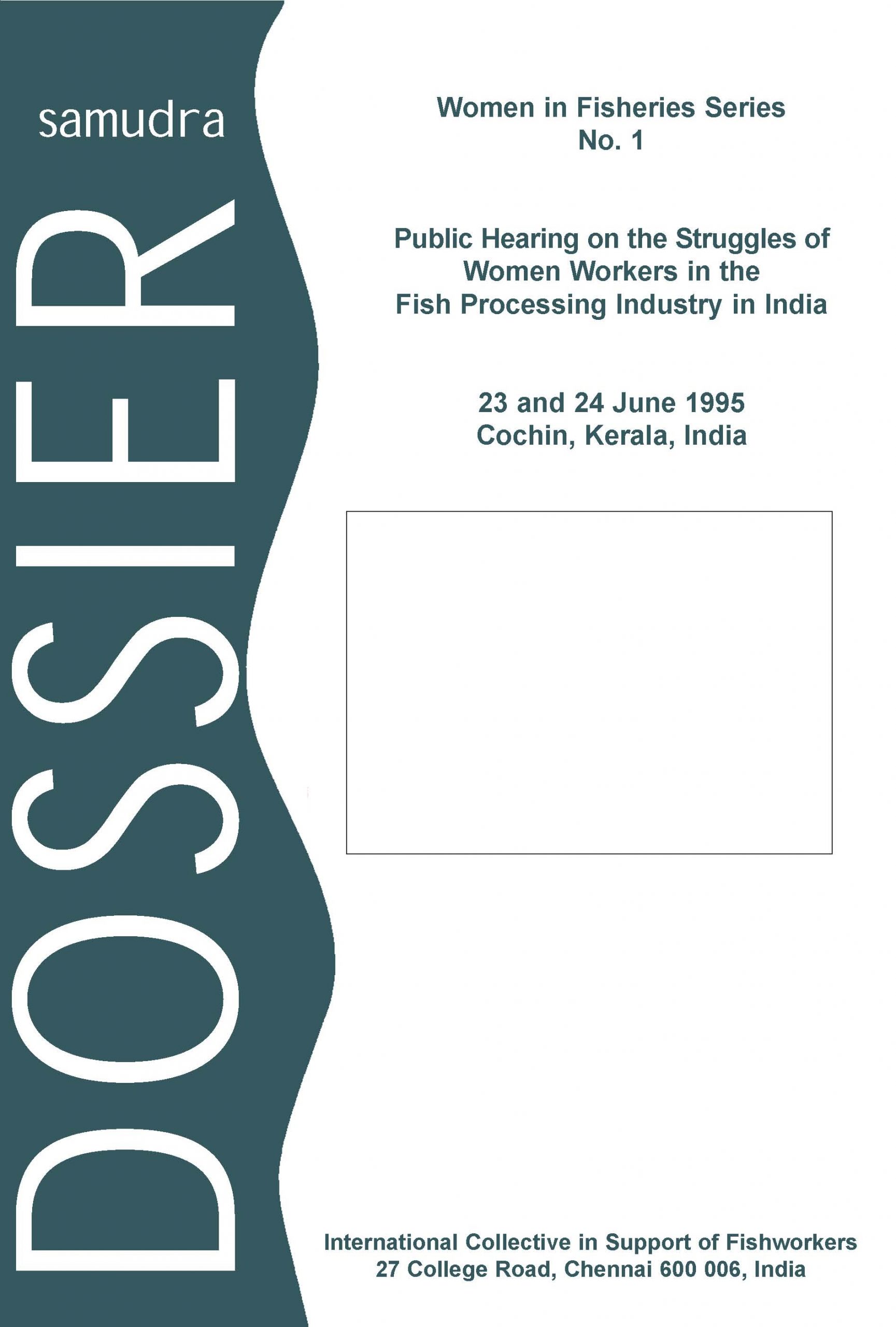 Public Hearing on the Struggles of Women Workers in the Fish Processing Industry in India, 23 and 24 June, 1995, Kerala, India – Women in Fisheries No: 1