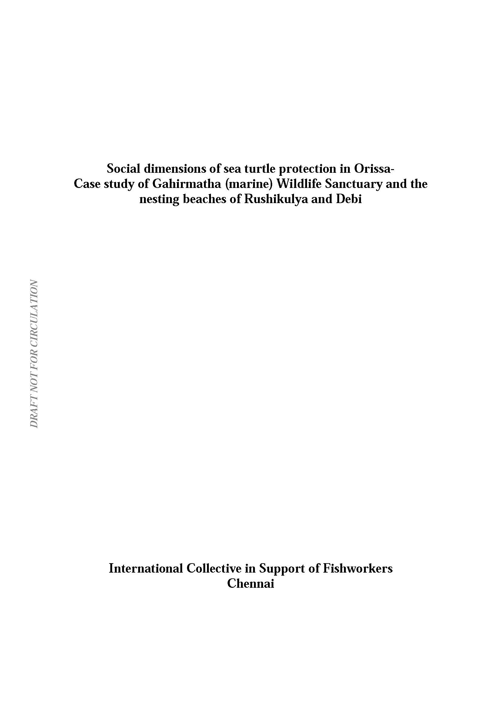 Social Dimensions of Sea Turtle Protection in Orissa, India: A Case Study of the Gahirmatha (Marine) Wildlife Sanctuary band the Nesting Beaches of Rushikulya and Debi